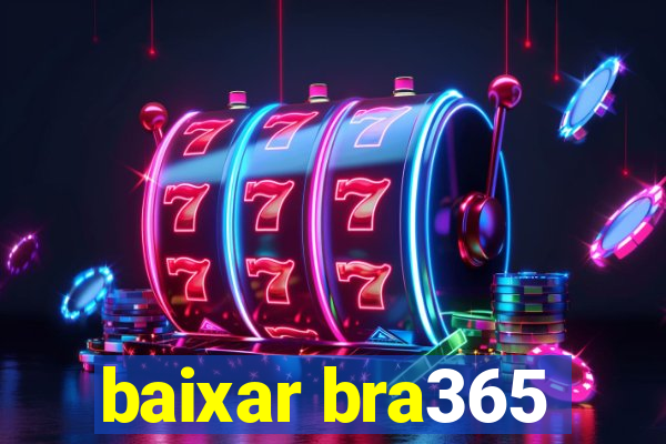 baixar bra365